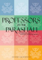 Professors on the Parasha - Studies on the Weekly Torah Reading