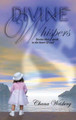 Divine Whispers: Stories that speak to the heart & soul