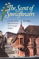 The Scent of Snowflowers: A Chronicle of Faith, Hope and Survival in War-Ravaged Budapest