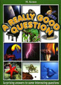 A Really Good Question: Surprising Answers to Some Interesting Questions