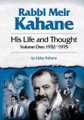 RABBI MEIR KAHANE: His Life and Thought (Volume One: 1932-1975)