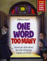 One Word Too Many:  Stories for Kids About the Life-Changing Impact of Words
