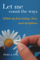 Let Me Count the Ways-Letters of Friendship, Love and Deception