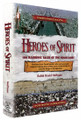 Heroes Of Spirit: 100 Rabbinic Tales of the Holocaust