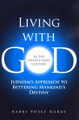 Living with G-D In the 21st Century: Judaism's Approach to Bettering Mankind's Destiny