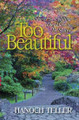 Too Beautiful: Stories So Uplifting They Have to Be Shared