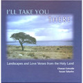 I'll Take You There: Landscapes and Love Verses from the Holy Land (Hardcover)