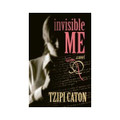 Invisible ME a novel