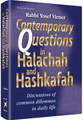CONTEMPORARY QUESTIONS IN HALACHAH AND HASHKAFAH