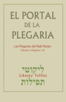 EL PORTAL DE LA PLEGARIA Las Plegarias del Rabí Natán Volumen I