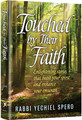 TOUCHED BY THEIR FAITH
Enlightening stories that boost your spirit and enhance your emunah