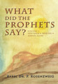 What Did The Prophets Say? Volume 1: Yehoshua, Shoftim, Shmuel Aleph