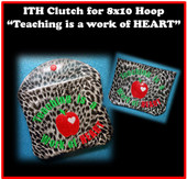 In The Hoop Clutch "Teaching is a work of HEART" for 8x10 Hoop Embroidery Machine Design