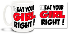 Coffee always goes well with a nice dessert, such as a piece of cherry piece or a tasty muffin. Enjoy a delightful treat anytime with this "Treat Your Girl Right" mug! 15 oz coffee Mug is dishwasher and microwave safe.