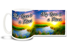 Let your love flow like a mountain stream with this happy coffee mug! 15 oz coffee Mug is durable, dishwasher and microwave safe.