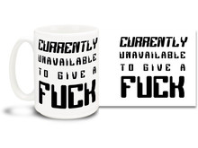 Currently Unavailable To Give A Fuck 15 oz Mug