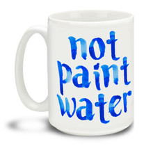 Any artist or painter who works with paint or glaze knows this struggle! This Not Paint Water blue text mug is a fun way to differentiate your coffee cup! Durable, dishwasher and microwave safe big 15-ounce ceramic coffee mug with comfortable 4-finger handle.