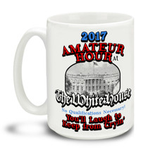 Four years may seem like an eternity but don't forget to laugh along the way with this 2017 Amateur Hour at the White House mug. You can't make this stuff up! Durable, dishwasher and microwave safe big 15-ounce ceramic coffee mug with comfortable 4-finger handle. #stillwithher #dontblameme #notmypresident