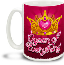 Queen of Everything - 15 ounce Coffee Mug
