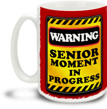 Senior Moment - 15 ounce Coffee Mug