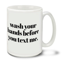 In these uncertain times one thing is for sure, Americans are tough and resilient! Find a little humor and bash the corona virus COVID-19 bug with this durable, dishwasher and microwave safe 15-ounce funny Wash Your Hands Before You Text Me ceramic coffee mug with comfortable 4-finger handle. #coronavirus #washhands #txt