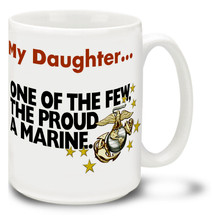 Show pride in your U.S. Marine Corps daughter with this USMC coffee mug. Marine Corps Daughter mug is dishwasher and microwave safe and features a slogan: USMC "The Few The Proud" mug is sure to be a coffee time favorite!