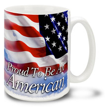 Proud to Be An American with United States Flag  - 15oz Mug