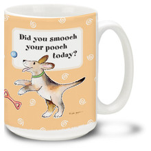 Did you smooch your pooch today? - 15oz Dog Mug
