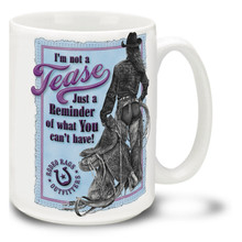 Let's give 'em something to talk about! Spice up your mornings with this Cowgirl "I'm Not a Tease" coffee Mug. Fun Cowgirl Mug is dishwasher and microwave safe.