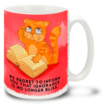 Smarty Cat Ignorance is No Longer Bliss - 15oz. Mug