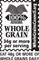 100% Whole Grain - 34 grams of whole grain per serving