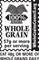 100% Whole Grain - 57 grams of whole grain per serving