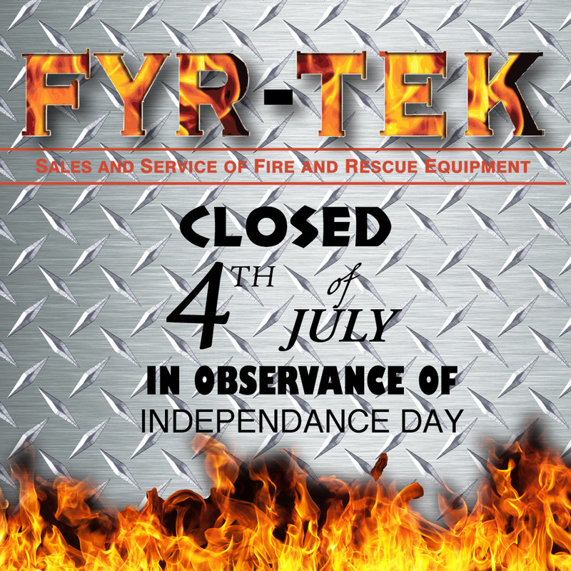 FYR-TEK will be closed for the Fourth of July
