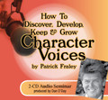 HOW TO DISCOVER, DEVELOP, KEEP & GROW CHARACTER VOICES by Patrick Fraley (2–CD Set) 