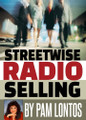 STREETWISE RADIO SELLING by Pam Lontos (audio training course)