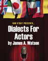 DIALECTS FOR ACTORS Voice Overs Voice Acting James A. Watson