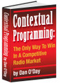 CONTEXTUAL PROGRAMMING: The Only Way To Win in a Competitive Radio Market by Dan O'Day (E-Book)