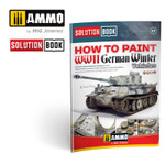 Ammo of MiG - Solution Book -How to paint WWII German winter vehicles