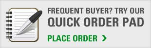 Frequent Buyer? Try Our QUICK ORDER PAD - PLACE ORDER
