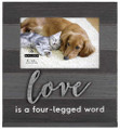 Love is A 4-Legged Word 6x4 Frame - 4x6