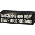 Primitives by Kathy Wooden Box Sign - I Have Mood Poisoning, Black, 6x2x1.75