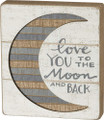 Primitives by Kathy Hand-Lettered Slat Box Sign, 7" x 8", To The Moon And Back