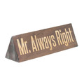 Sign of The Times Novelty Wood Triangle Desktop Sign Office Desk Decor - Mr. Always Right - 10.5" x 2.62" x 2.87"