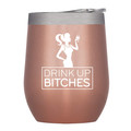 Chris's Stuff 12 oz Wine Tumbler -  Stainless Steel Double Wall Vacuum Insulated with Inner Layer of Copper to Keep Drinks Cold/Hot - Quote: Drink Up Bitches