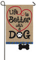 Evergreen Flag Life's Better with A Dog Burlap Garden Flag - 12.5 x 18 Inches Outdoor Decor for Homes and Gardens