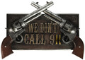 ih casa dcor DW-41608 Resin Pistol Sign "We Don't Call 911"