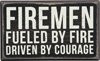 Firemen Fueled By Fire Driven By Courage Decorative Box Sign