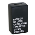 About Face Designs 187438 Retire 5 Years After I Die Ceramic Money Bank
