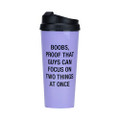 About Face Designs 122400 Boobs, Proof That Guys Can Focus On Two Things Travel Mug 16 oz. Purple