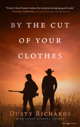 By the Cut of  Your Clothes by Dusty Richards (eBook) 